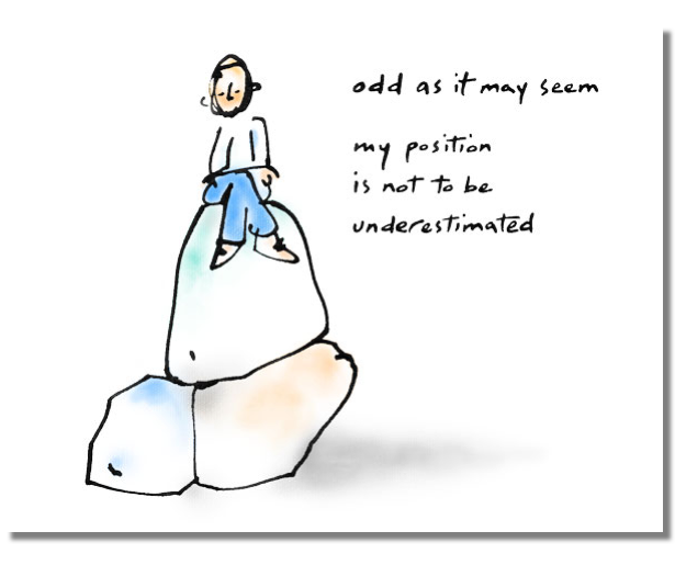 Odd as it may seem, my position is not to be underestimated