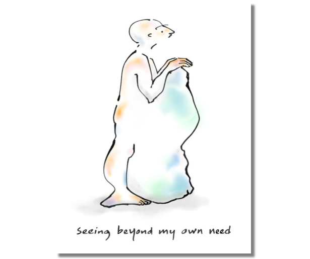 Seeing beyond my own need