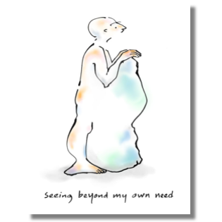 Seeing beyond my own need